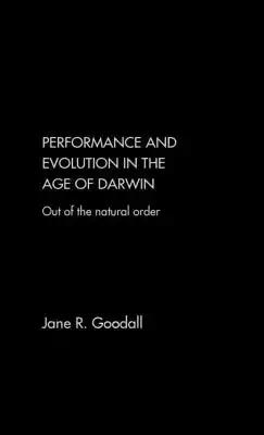 Performance and Evolution in the Age of Darwin: Out of the Natural Order