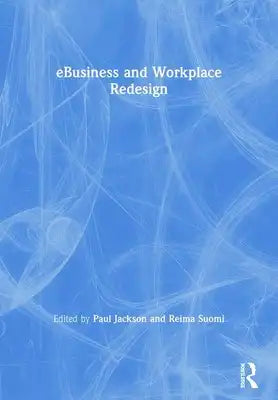 Ebusiness and Workplace Redesign