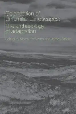 The Colonization of Unfamiliar Landscapes: The Archaeology of Adaptation