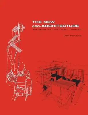 The New Eco-Architecture: Alternatives from the Modern Movement