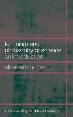 Feminism and Philosophy of Science: An Introduction
