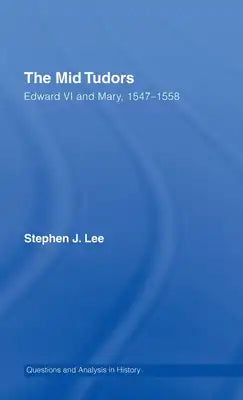 The Mid Tudors: Edward VI and Mary, 1547-1558