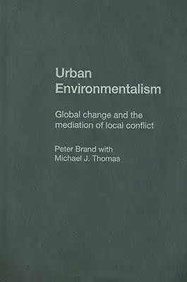 Urban Environmentalism: Global Change and the Mediation of Local Conflict