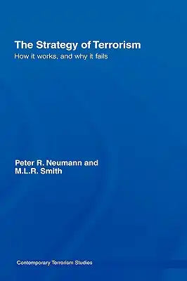 The Strategy of Terrorism: How it Works, and Why it Fails
