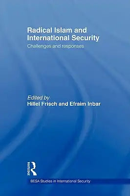 Radical Islam and International Security: Challenges and Responses
