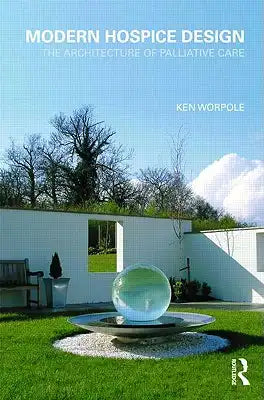 Modern Hospice Design: The Architecture of Palliative Care