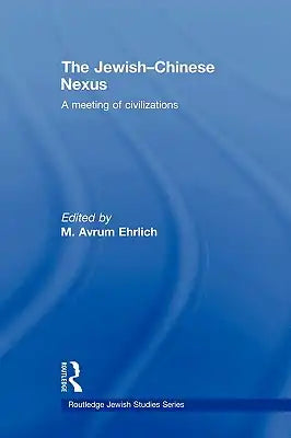 The Jewish-Chinese Nexus: A Meeting of Civilizations
