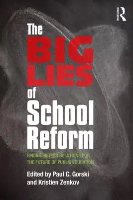 The Big Lies of School Reform: Finding Better Solutions for the Future of Public Education