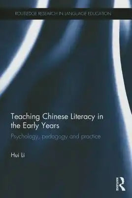 Teaching Chinese Literacy in the Early Years: Psychology, pedagogy and practice