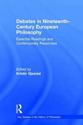 Debates in Nineteenth-Century European Philosophy: Essential Readings and Contemporary Responses