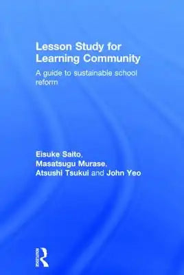 Lesson Study for Learning Community: A guide to sustainable school reform