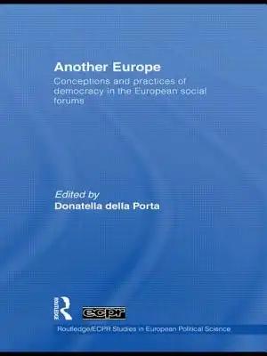 Another Europe: Conceptions and Practices of Democracy in the European Social Forums