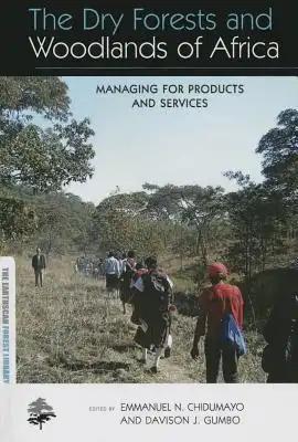 The Dry Forests and Woodlands of Africa: Managing for Products and Services