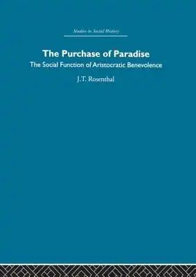 The Purchase of Pardise: The social function of aristocratic benevolence, 1307-1485