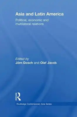 Asia and Latin America: Political, Economic and Multilateral Relations