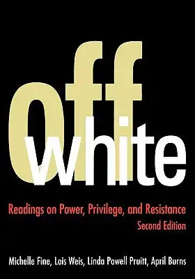 Off White: Readings on Power, Privilege, and Resistance