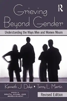 Grieving Beyond Gender: Understanding the Ways Men and Women Mourn