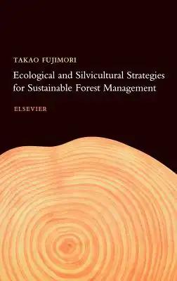 Ecological and Silvicultural Strategies for Sustainable Forest Management
