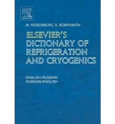Elsevier's Dictionary of Refrigeration and Cryogenics: English-Russian and Russian-English