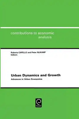 Urban Dynamics and Growth: Advances in Urban Economics