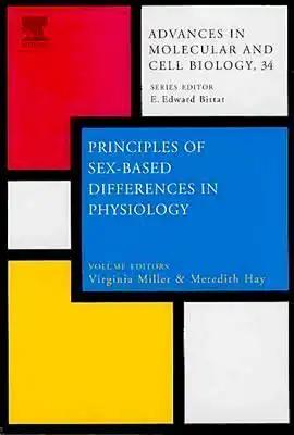 Advances in Molecular and Cell Biology, Vol. 34: Principles of Sex-Based Differences in Physiology