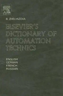 Elsevier's Dictionary of Automation Technics: In English, German, French and Russian