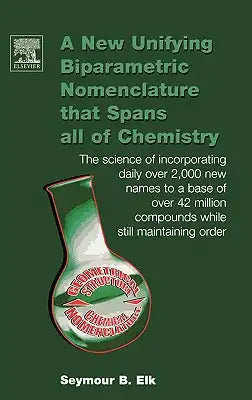 A New Unifying Biparametric Nomenclature That Spans All of Chemistry: The Science of Incorporating Daily Over 2,000 New Names to a Base of Over 42 Mil