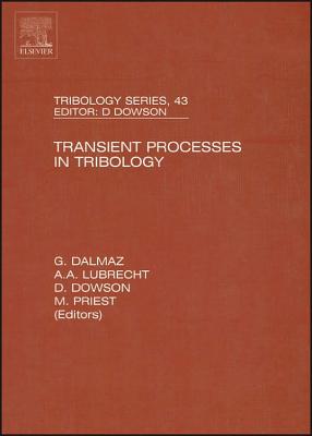 Transient Processes in Tribology: Proceedings of the 30th Leeds-Lyon Symposium on Tribiologyvolume 43