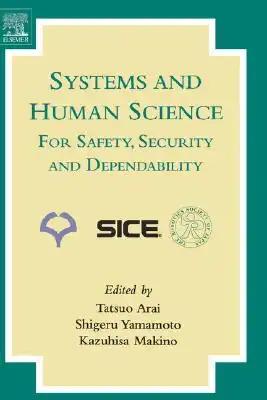 Systems and Human Science - For Safety, Security and Dependability: Selected Papers of the 1st International Symposium Ssr 2003, Osaka, Japan, Novembe
