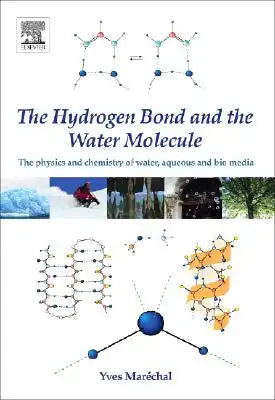 The Hydrogen Bond and the Water Molecule: The Physics and Chemistry of Water, Aqueous and Bio Media