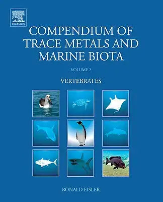 Compendium of Trace Metals and Marine Biota: Volume 2: Vertebrates