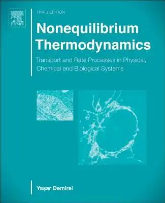 Nonequilibrium Thermodynamics: Transport and Rate Processes in Physical, Chemical and Biological Systems