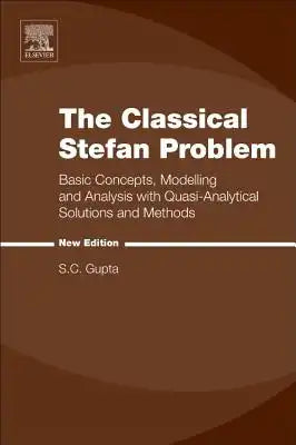 The Classical Stefan Problem: Basic Concepts, Modelling and Analysis with Quasi-Analytical Solutions and Methods