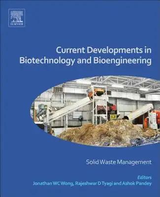 Current Developments in Biotechnology and Bioengineering: Solid Waste Management