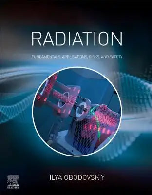 Radiation: Fundamentals, Applications, Risks, and Safety
