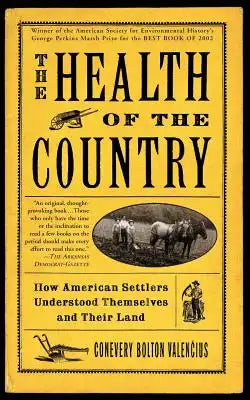 The Health of the Country: How American Settlers Understood Themselves and Their Land