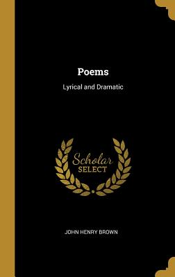 Poems: Lyrical and Dramatic