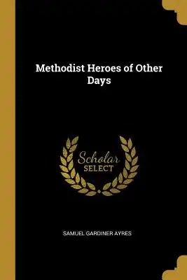 Methodist Heroes of Other Days