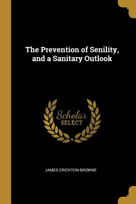 The Prevention of Senility, and a Sanitary Outlook