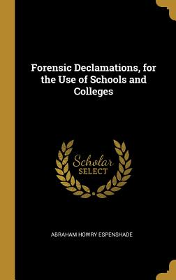 Forensic Declamations, for the Use of Schools and Colleges