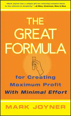 The Great Formula...for Creating Maximum Profit with Minimal Effort