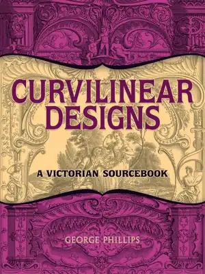 Curvilinear Designs: A Victorian Sourcebook