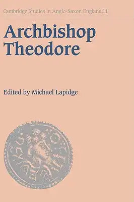 Archbishop Theodore: Commemorative Studies on His Life and Influence