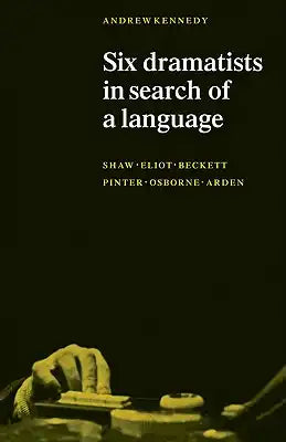 Six Dramatists in Search of a Language: Studies in Dramatic Language
