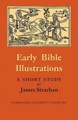 Early Bible Illustrations: A Short Study Based on Some Fifteenth and Early Sixteenth Century Printed Texts