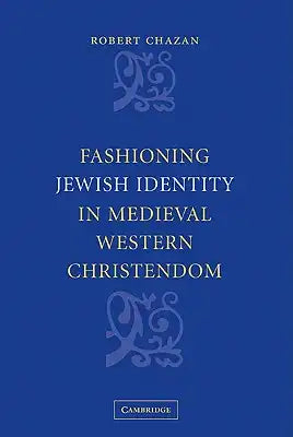 Fashioning Jewish Identity in Medieval Western Christendom