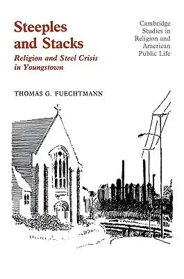 Steeples and Stacks: Religion and Steel Crisis in Youngstown, Ohio