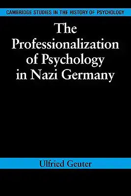 The Professionalization of Psychology in Nazi Germany