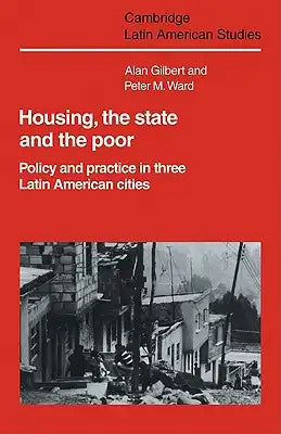 Housing, the State and the Poor: Policy and Practice in Three Latin American Cities