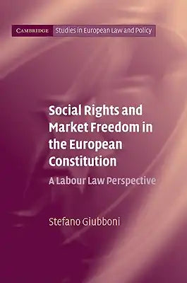 Social Rights and Market Freedom in the European Constitution: A Labour Law Perspective